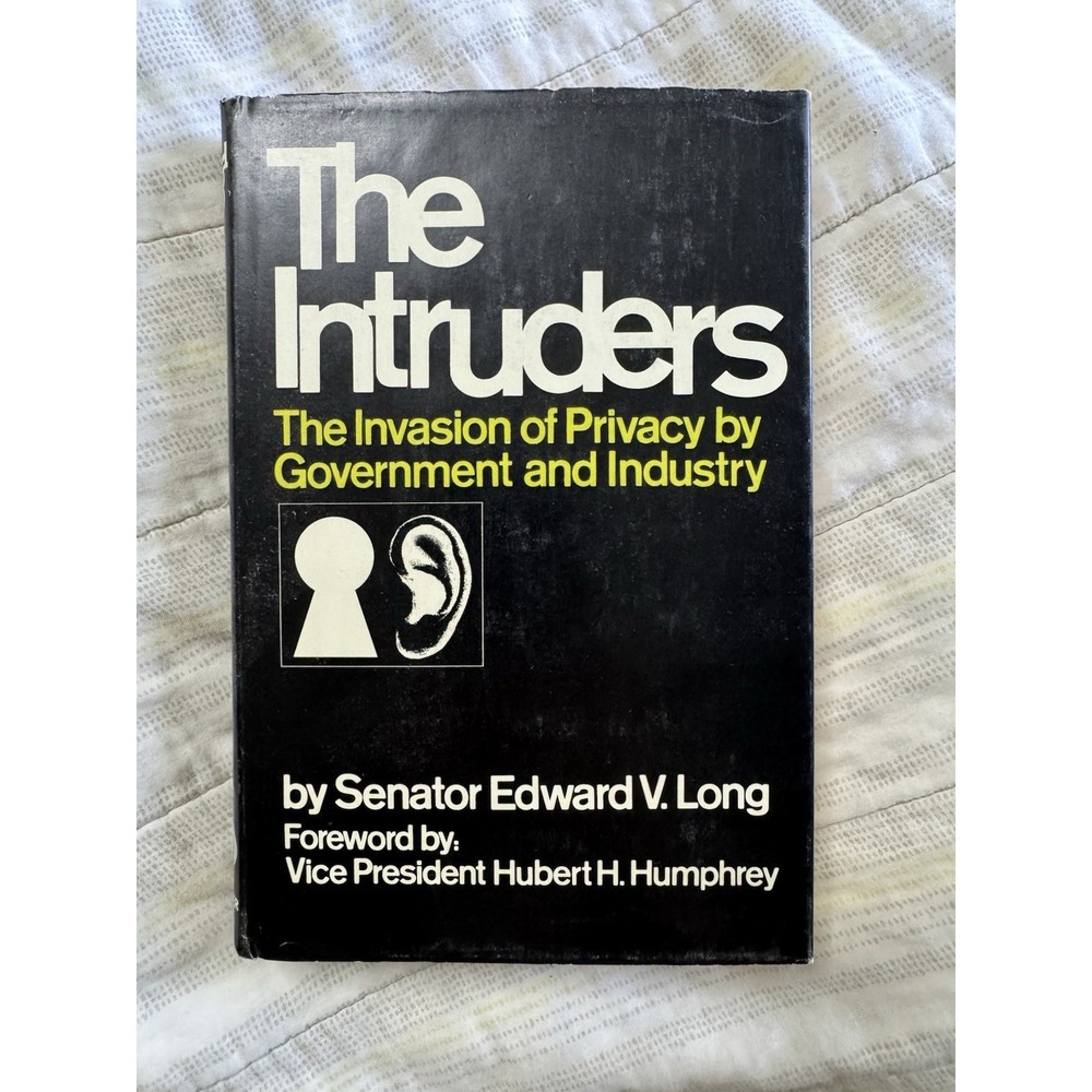 The Intruders: The Invasion of Privacy by Government‎ and Industry signed